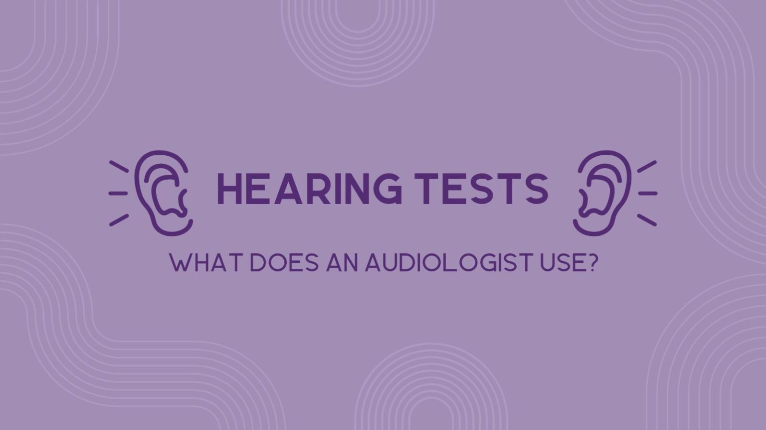 Hearing Test What Does An Audiologist Use Better Hearing At